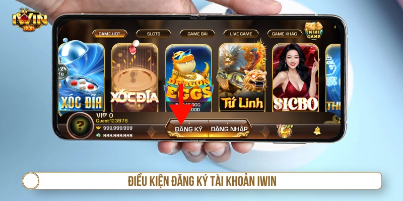 Điều kiện đăng ký tài khoản tại IWIN 