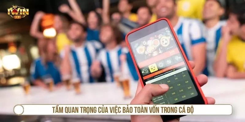 Tầm quan trọng của việc bảo toàn vốn trong cá độ