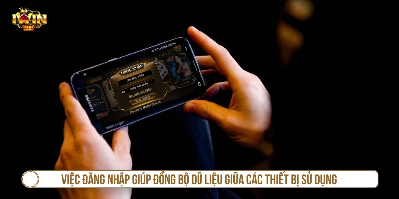 Việc đăng nhập giúp đồng bộ dữ liệu giữa các thiết bị sử dụng 