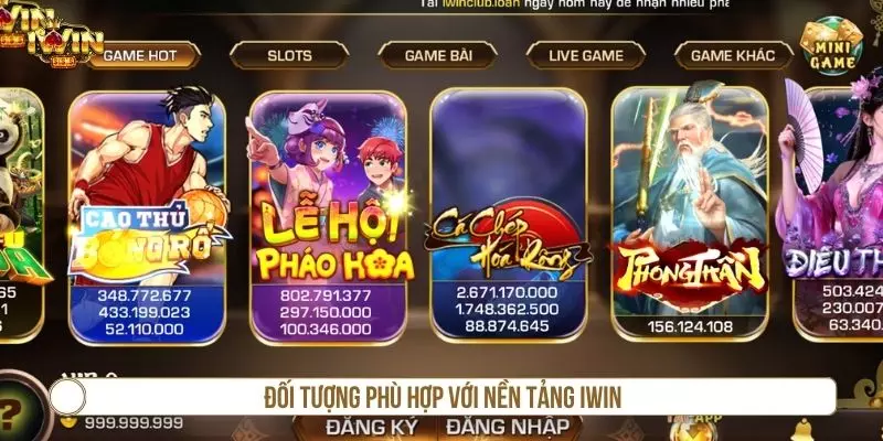 Đối tượng phù hợp với nền tảng IWIN