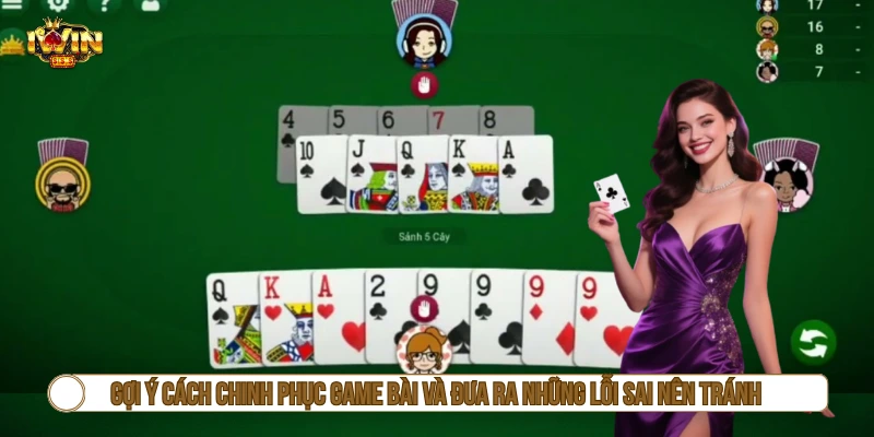 Gợi ý cách chinh phục game bài và đưa ra những lỗi sai nên tránh 